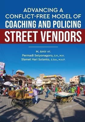 Advancing a Conflict-Free Model of Coaching and Policing Street Vendors - M Amir Ht,Permadi Setyonagoro,Slamet Hari Sutanto - cover