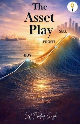 The Asset Play - Pradeep Singh - cover