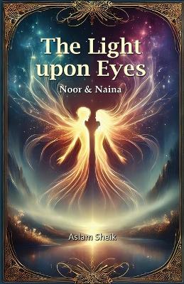 The Light Upon Eyes - Aslam Sheik - cover