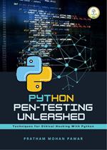 Python Pen-testing Unleashed : Techniques for Ethical Hacking with Python