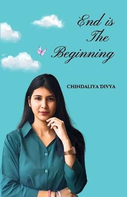 End is the Beginning - Divya Chindaliya - cover