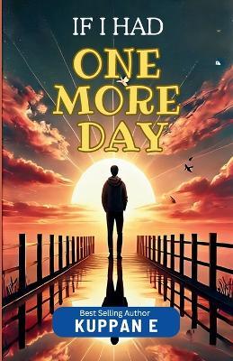 If I Had One More Day - Kuppan E - cover