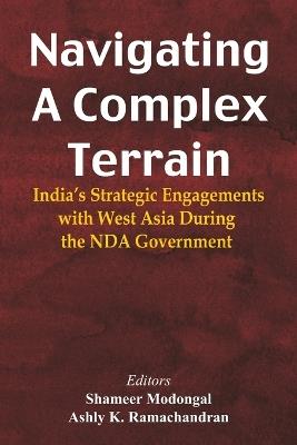 Navigating A Complex Terrain: India's Strategic Engagements with West Asia During the NDA Government - cover