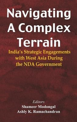 Navigating A Complex Terrain: India's Strategic Engagements with West Asia During the NDA Government - cover
