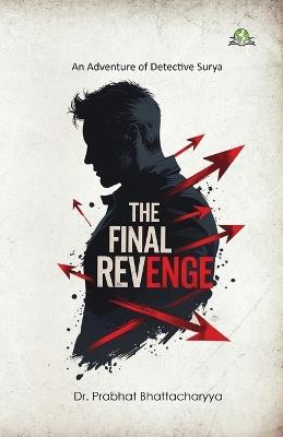 The Final Revenge: An Adventure of Detective Surya - Prabhat Bhattacharyya - cover