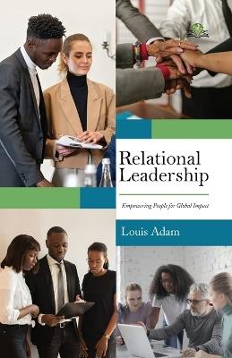 Relational Leadership: Empowering People for Global Impact - Louis Adam - cover