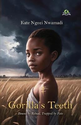 The Gorilla's Teeth: Bound by Ritual, Trapped by Fate - Kate Ngozi Nwamadi - cover