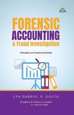 Forensic Accounting & Fraud Investigation - Cpa Ogutu O Gabariel,Cpa Justus Maina,Dickson Kinyariro - cover