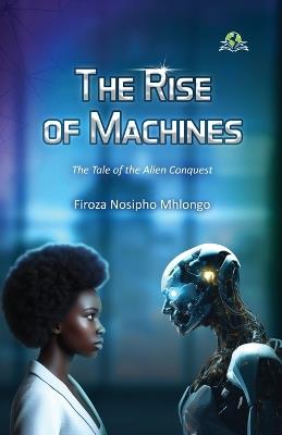 The Rise of Machines - Firoza Nosipho Mhlongo - cover