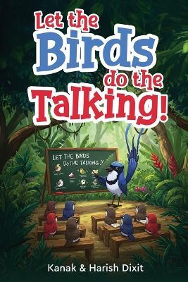 Let the birds do the talking! - Harish Dixit - cover