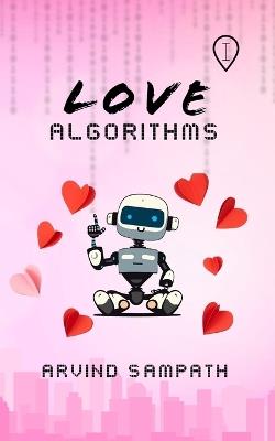 Love Algorithms: He prays. She Plays. I Listen - Arvind Sampath - cover