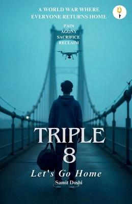 Triple 8 - Let's go home - Samit Doshi - cover
