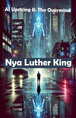 AI Uprising II: The Overmind - Nya Luther King - cover