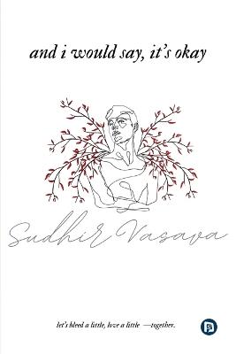 and i would say, it’s okay (EditionFirst ) - Sudhir Vasava - cover