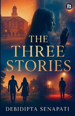 The Three Stories - Debidipta Senapati - cover
