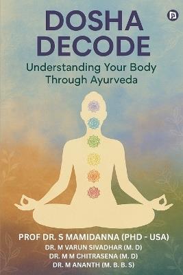 Dosha Decode: Understanding Your Body Through Ayurveda (EditionFirst ) - Prof S Mamidanna - cover