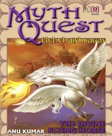 Mythquest: uchchaishravas - Anu Kumar - ebook