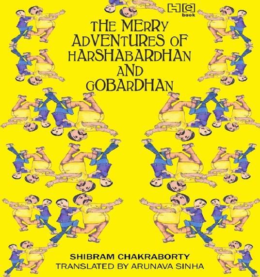 The Merry Adventures of Hardhabardhan & Gobardhan - Shibram Chakraborty,Arunava Sinha - ebook