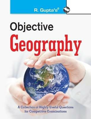 Objective Geography: Collection of Highly useful Questions for Competitive Exams - Rph Editorial Board - cover