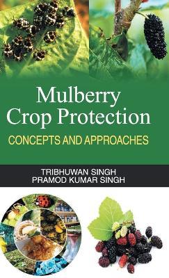 Mulberry Crop Protection (Concepts & Approaches) - Tribhuwan Singh - cover