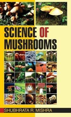 Science of Mushrooms - Mishra S R - cover