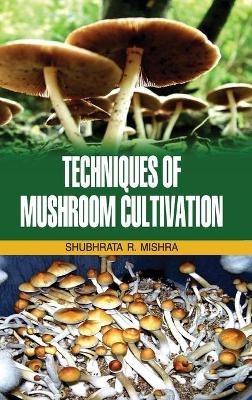 Techniques of Mushroom Cultivation - S R Mishra - cover