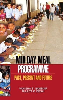 Mid Day Meal Programme: Past, Present and Future - Vanisha S Nambiar - cover