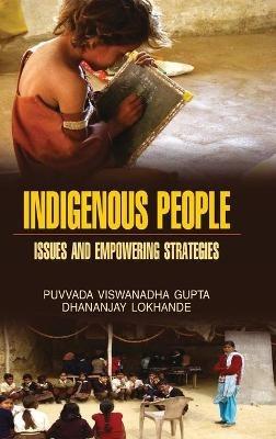 Indigeneous People: Issues & Empowering Strategies - P V Gupta - cover