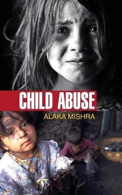 Child Abuse - Alaka Mishra - cover