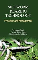 Silkworm Rearing Technology: Principles and Management
