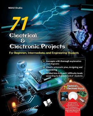 71 Electrical & Electronic Porjects: For Beginners, Intermediate and Engineering Students - Nikhil Shukla - cover