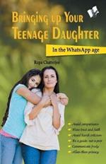 Bringing Up Your Teenage Daughter: In the Whatsapp Age