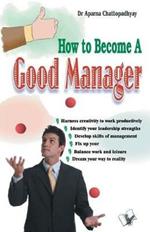 How to Become a Good Manager: Man Management is the Key