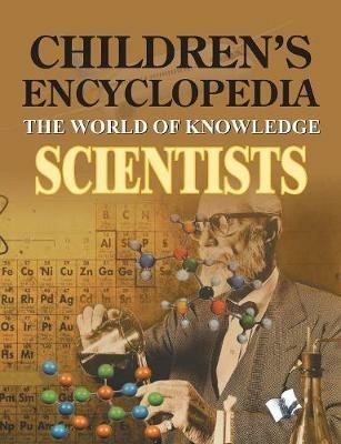 Children's Encyclopedia - Scientists: The World of Knowledge for Inquisitive Minds - Manasvi Vohra - cover
