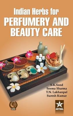 Indian Herbs for Perfumery and Beauty Care - S K Sood - cover