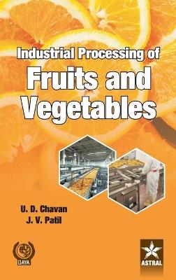 Industrial Processing of Fruits and Vegetables - U D Chavan - cover