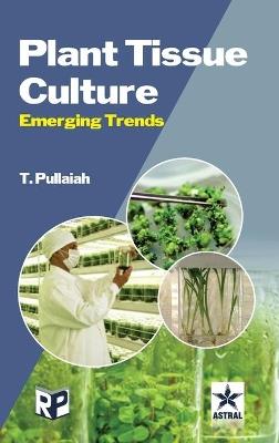 Plant Tissue Culture: Emerging Trends - T Pullaiah - cover