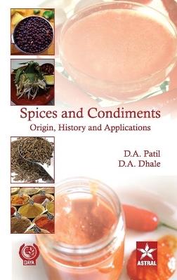 Spices and Condiments Origin, History and Applications - D A Patil - cover
