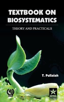 Textbook of Biosystematics Theory and Practicals - T Pullaiah - cover