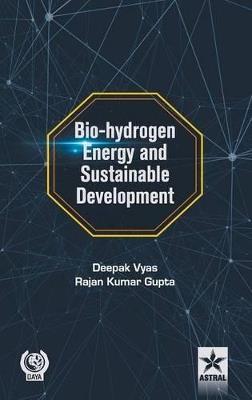 Bio-Hydrogen Energy and Sustainable Development - Deepak Vyas,Rajan Kumar Gupta - cover
