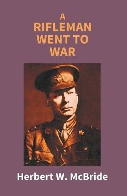 A Rifleman Went To War - Herbert W McBride - cover