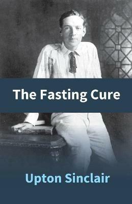 The Fasting Cure - Upton Sinclair - cover