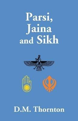 Parsi, Jaina And Sikh - D M Thornton - cover