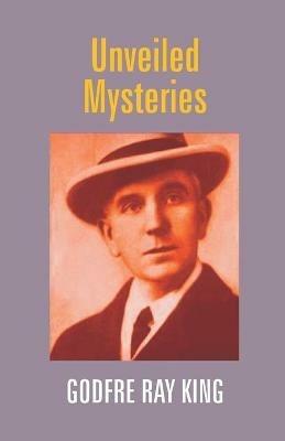 Unveiled Mysteries - Godfre Ray King - cover