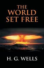 The World Set Free: A Story Of Mankind