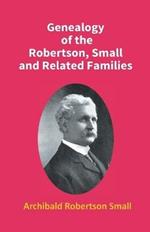 Genealogy Of The Robertson, Small And Related Families