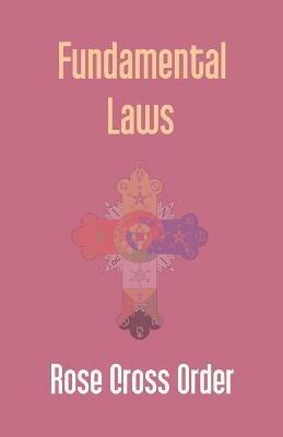 Fundamental Laws: A Report Of The 68Th Convocation Of The Rose Cross Order - Rose Order Cross - cover