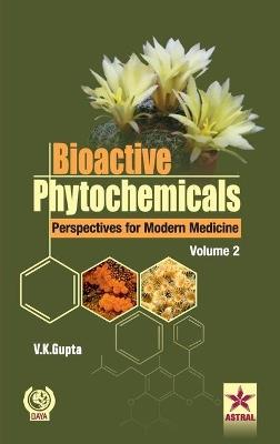 Bioactive Phytochemicals Perspectives for Modern Medicine Volume 2 - Vijay Kumar Gupta - cover