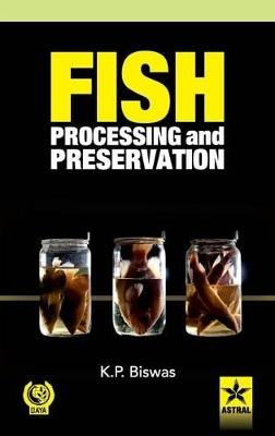 Fish Processing and Preservation - K P Biswas - cover