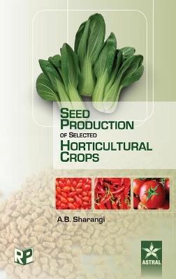 Seed Production of Selected Horticultural Crops - Amit Baran Sharangi - cover